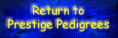 Return to Prestige Pedigrees Home Page