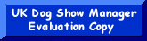 Download Current UK Dog Show Manager Here